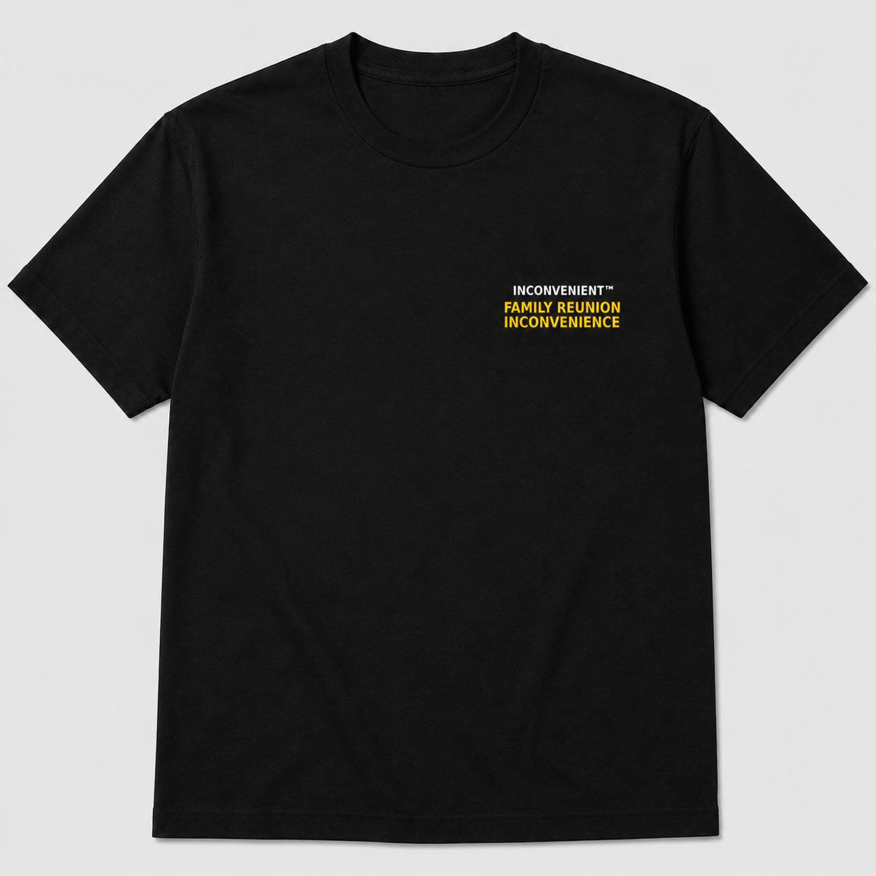 Family Reunion Inconvenience Tee front design