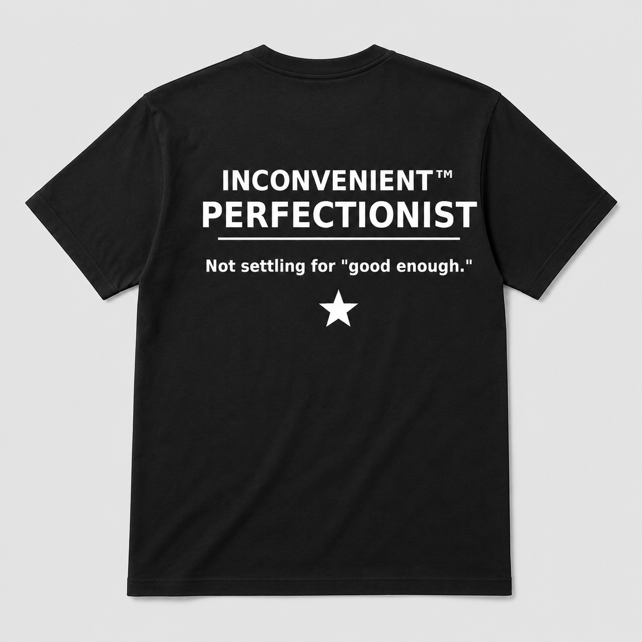 Inconvenient Perfectionist Tee back design