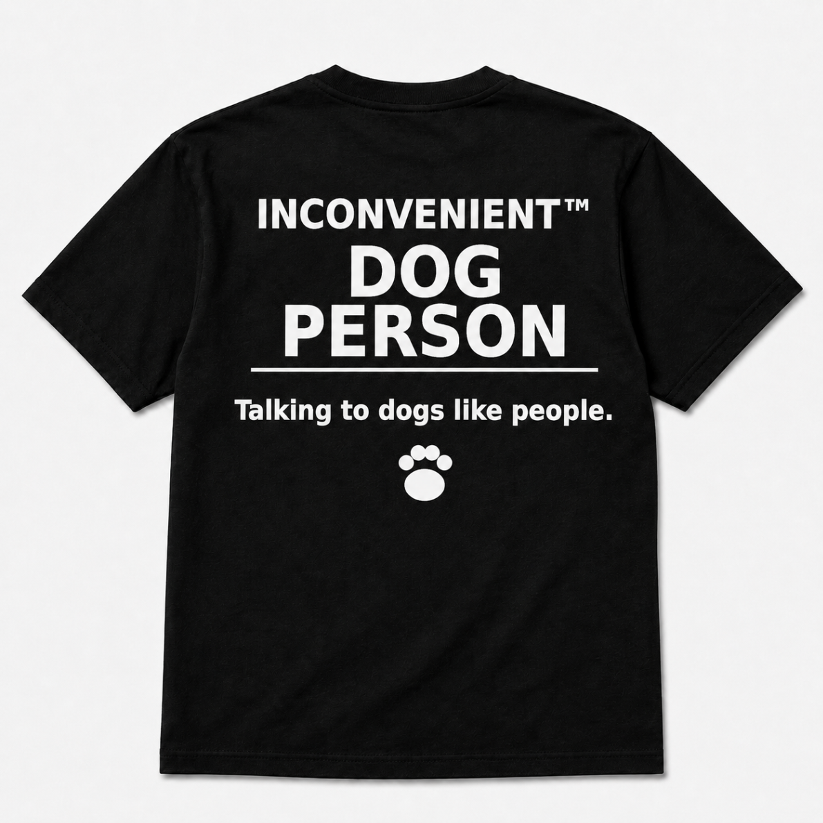 Inconvenient Dog Person Tee back design